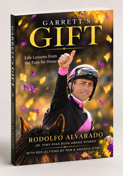 Garrett Gomez, Rodolfo Alvarado, Garrett’s Gift: Life Lessons from the Turn for Home, horse racing, America's Best Racing, ABR Garrett Gomez, Rodolfo Alvarado, Garrett’s Gift: Life Lessons from the Turn for Home, horse racing, America's Best Racing, ABR