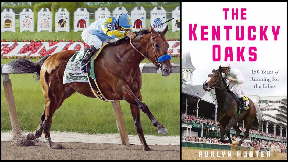 American Pharoah, Robert Clark, Avalyn Hunter, The Kentucky Oaks: 150 Years of Running for the Lilies American Pharoah, Robert Clark, Avalyn Hunter, The Kentucky Oaks: 150 Years of Running for the Lilies