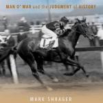 The Greatest Racehorse? Shrager’s Book Takes a Shot at an Age-Old Debate